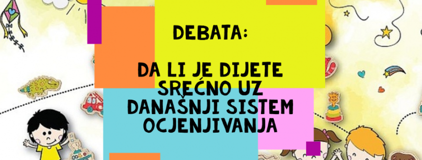 U DJEČIJOJ NEDJELJI DEBATA : DA LI JE DIJETE SREĆNO UZ DANAŠNJI SISTEM OCJENJIVANJA 1